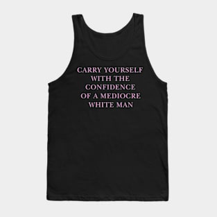 May You Have The Confidence Of A Mediocre White Man T-Shirt, Womens Rights y2k Tank Top